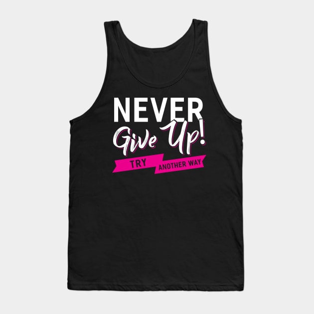 Never Give Up Tank Top by Dojaja